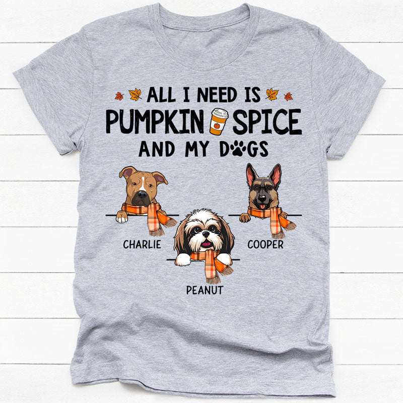 All I Need Is Pumpkin Spice, Custom Shirt For Dog Lovers, Personalized Gifts