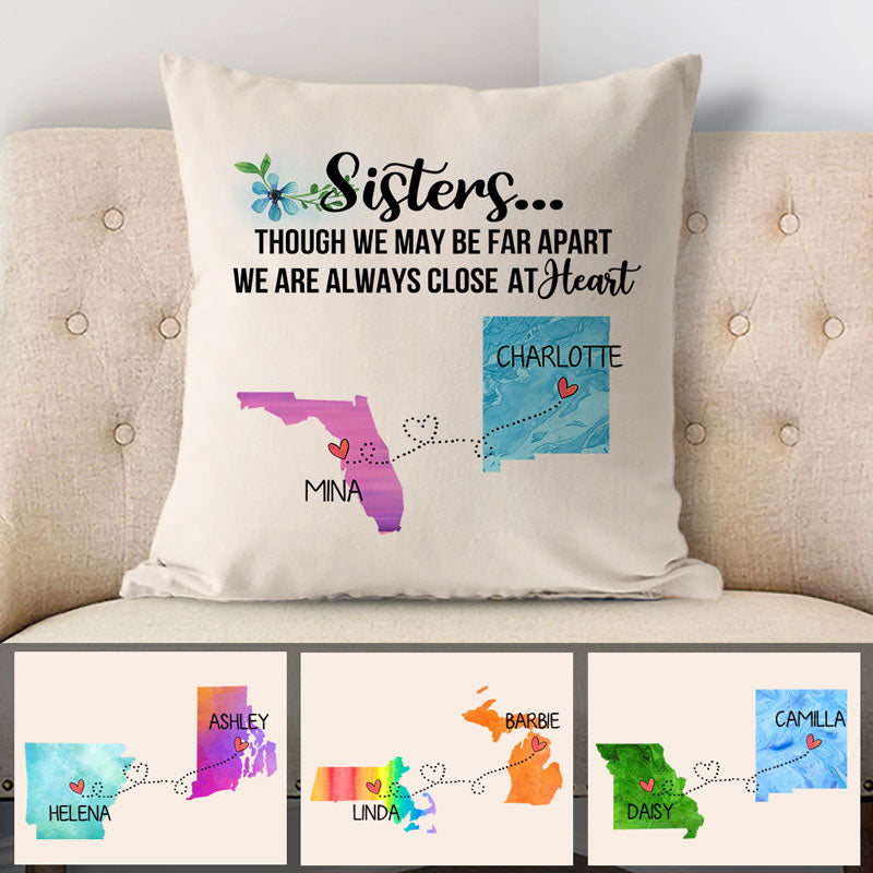 Sisters are always close at heart Long Distance, Personalized State Colors Pillow, Custom Moving Gift For Sister
