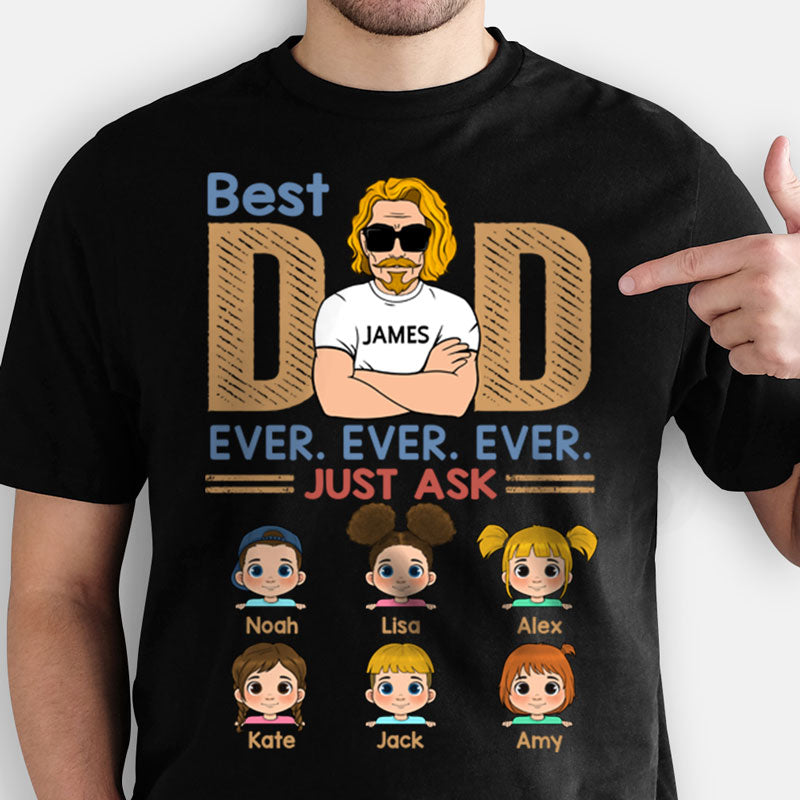 Best Dad Ever Just Ask, Custom Kids, Personalized Father's Day Shirt
