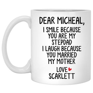 I Smile Because You Are My Stepdad, Customized Coffee Mug, Personalized Gift, Funny Father's Day gifts