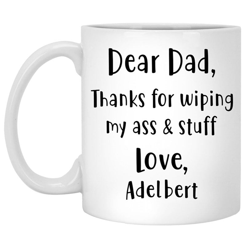Thanks For Wiping My Ass and Stuff, Personalized Mug, Custom Coffee Mugs