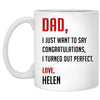 Dad, I just want to say Congratulations, I turned out perfect, Personalized Mug, Funny Father's Day gifts