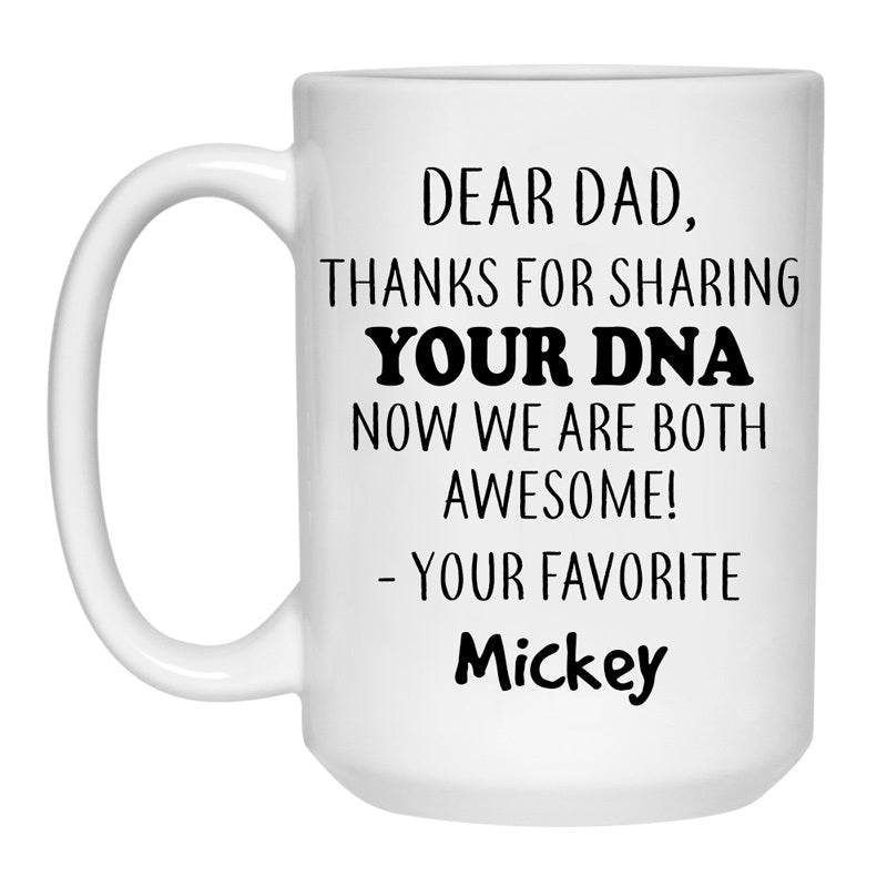 Dear Dad, Thanks for sharing Your DNA, Custom Coffee Mugs, Personalized Gifts
