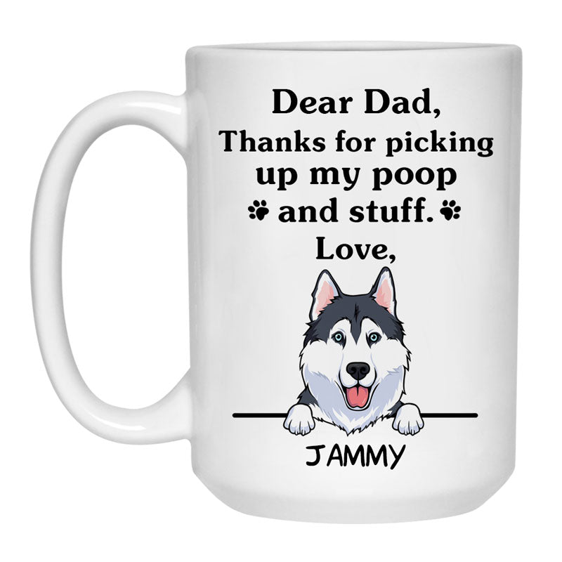 Thanks for picking up my poop and stuff, Funny Husky Personalized Coffee Mug, Custom Gifts for Dog Lovers