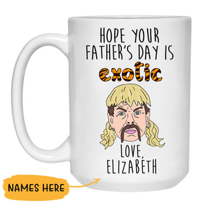 Hope Your Father's Day Is EXOTIC, Personalized Mug, Funny Father's Day gifts