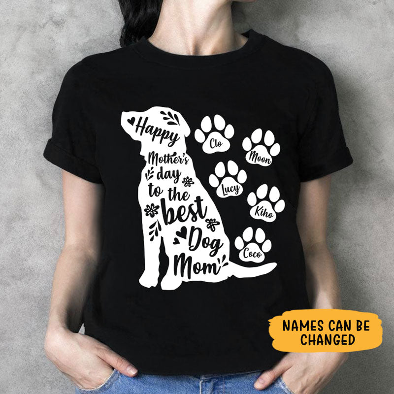 Happy Mother's Day To The Best Dog Mom, White Paws, Dark Color Custom T Shirt, Personalized Gifts for Dog Lovers