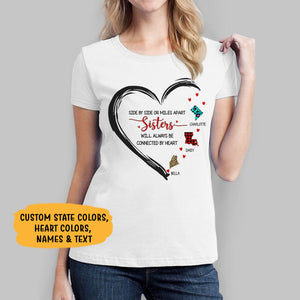 Sisters, Besties Will Always Be Connected By Heart, Custom State, Personalized Long Distance Shirt