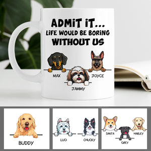 Life Would Be Boring, Personalized Coffee Mug, Custom Gift for Dog Lovers