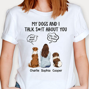 My Dogs And I Talk About You, Personalized Shirt, Custom Gifts For Dog Lovers