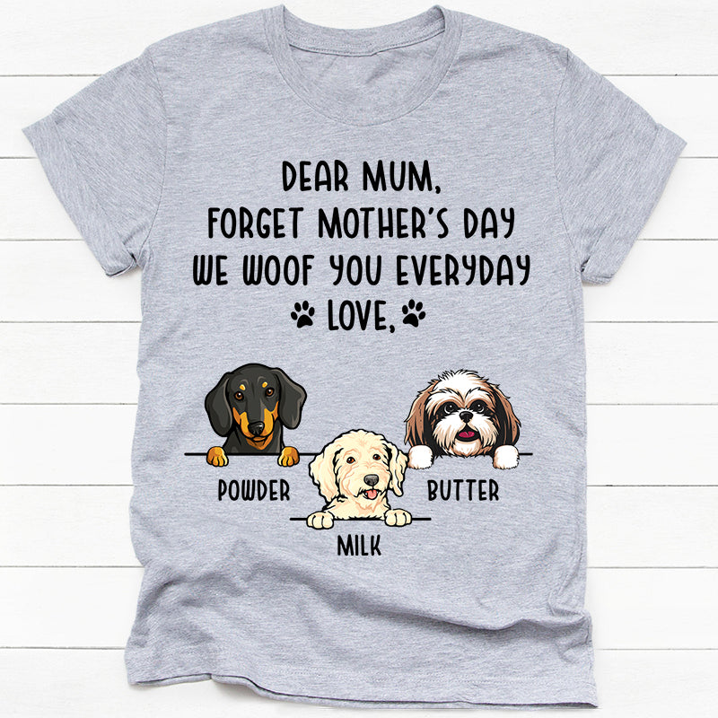 Forget Mother's Day We Woof You, Custom Shirt For Dog Lovers, Mother's Day Gifts