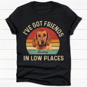 I Have Got Friends In Low Places, Personalized Shirt, Gifts For Dog Lovers, Custom Photo