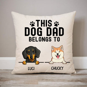 This Dog Dad Belongs To, Personalized Pillows, Custom Gift for Dog Lovers