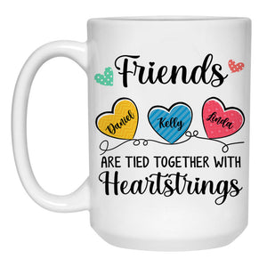 Friends Are Tied Together With Heartstrings, Personalized Mug, Custom Gift For Friends