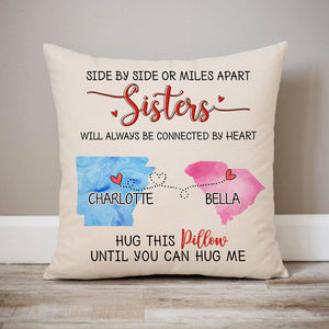 Sisters will always be connected by heart Long Distance, Hug This Pillow Personalized State Colors Pillow, Custom Moving Gift