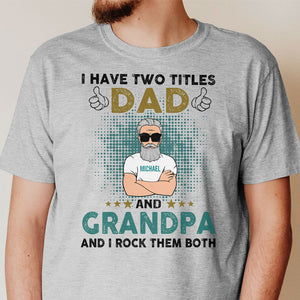 I Have Two Titles Dad and Grandpa Old Man, Personalized Shirt, Father's Day Gift