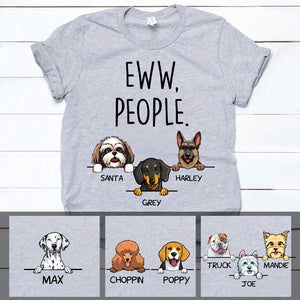 Eww People, Custom Dogs T Shirt, Personalized Gifts for Dog Lovers, Custom Tee