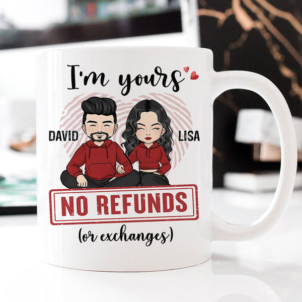 I'M Yours No Returns Or Refunds - Personalized Photo Upload Gifts