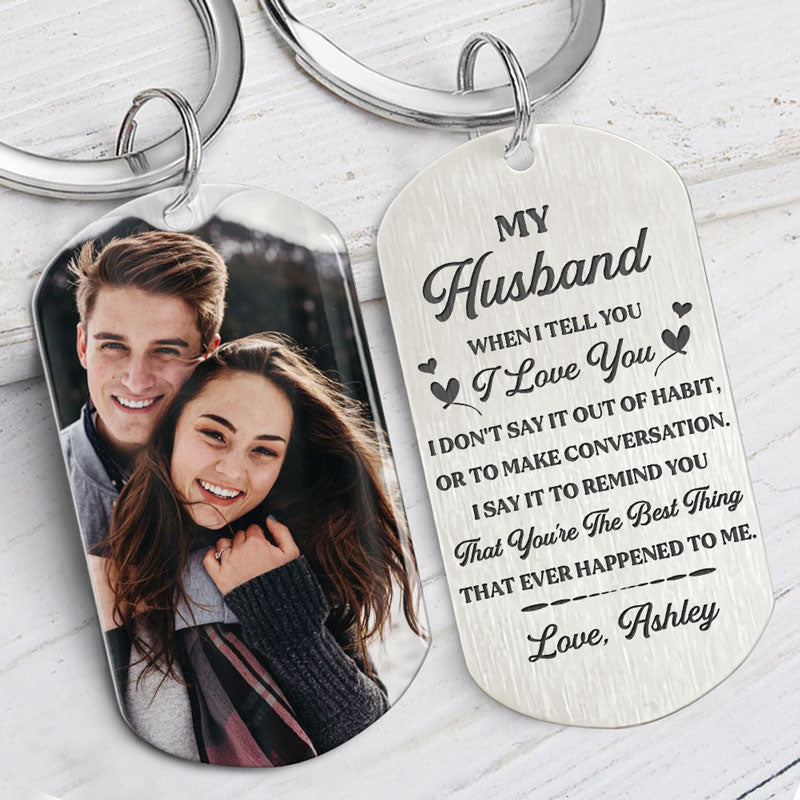 When I Tell You I Love You, Personalized Keychain, Gifts For Him, Custom Photo