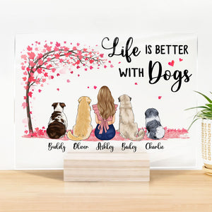 Life Is Better With Dogs, Personalized Acrylic Plaque, Gift For Pet Lovers, Mother's Day Gifts