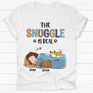 The Snuggle Is Real, Personalized Shirt, Custom Gifts For Dog Lovers