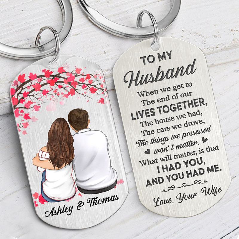 When We Get To End Of Our Lives, Personalized Keychain, Anniversary Gifts For Him
