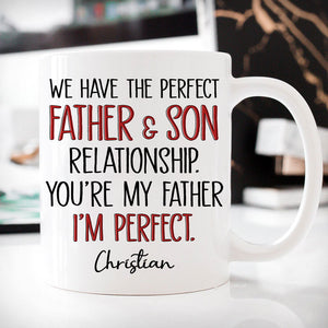 The Perfect Father And Son Relationship, Personalized Mug, Funny Father's Day gift