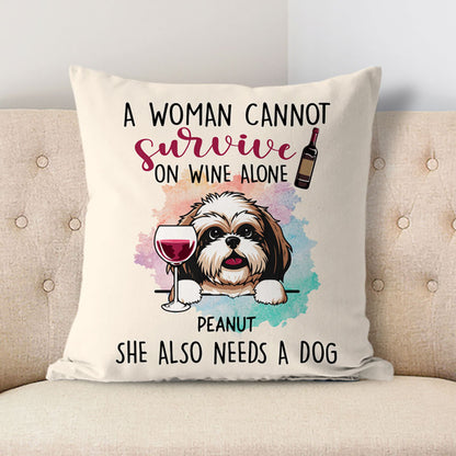 A Woman Cannot Survive On Wine Alone Pillow, Personalized Pillows, Custom Gift for Dog Lovers