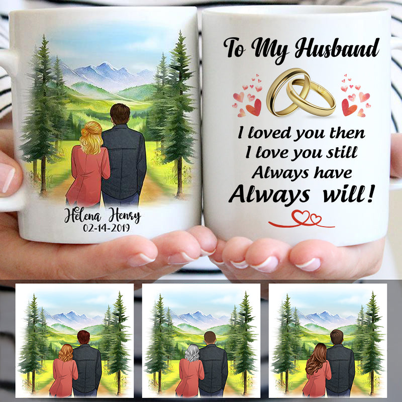 To my husband Always have Always will Mountain, Customized mug, Anniversary gifts, Personalized love gift for him