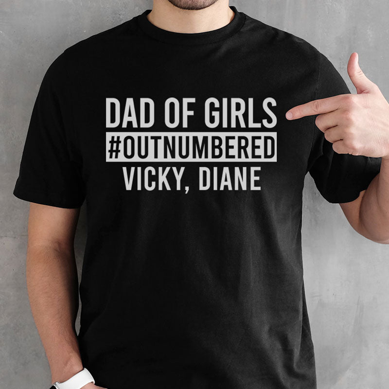 Dad of Girls Outnumbered T Shirt, Personalized Gift, Custom Father's Day Gift