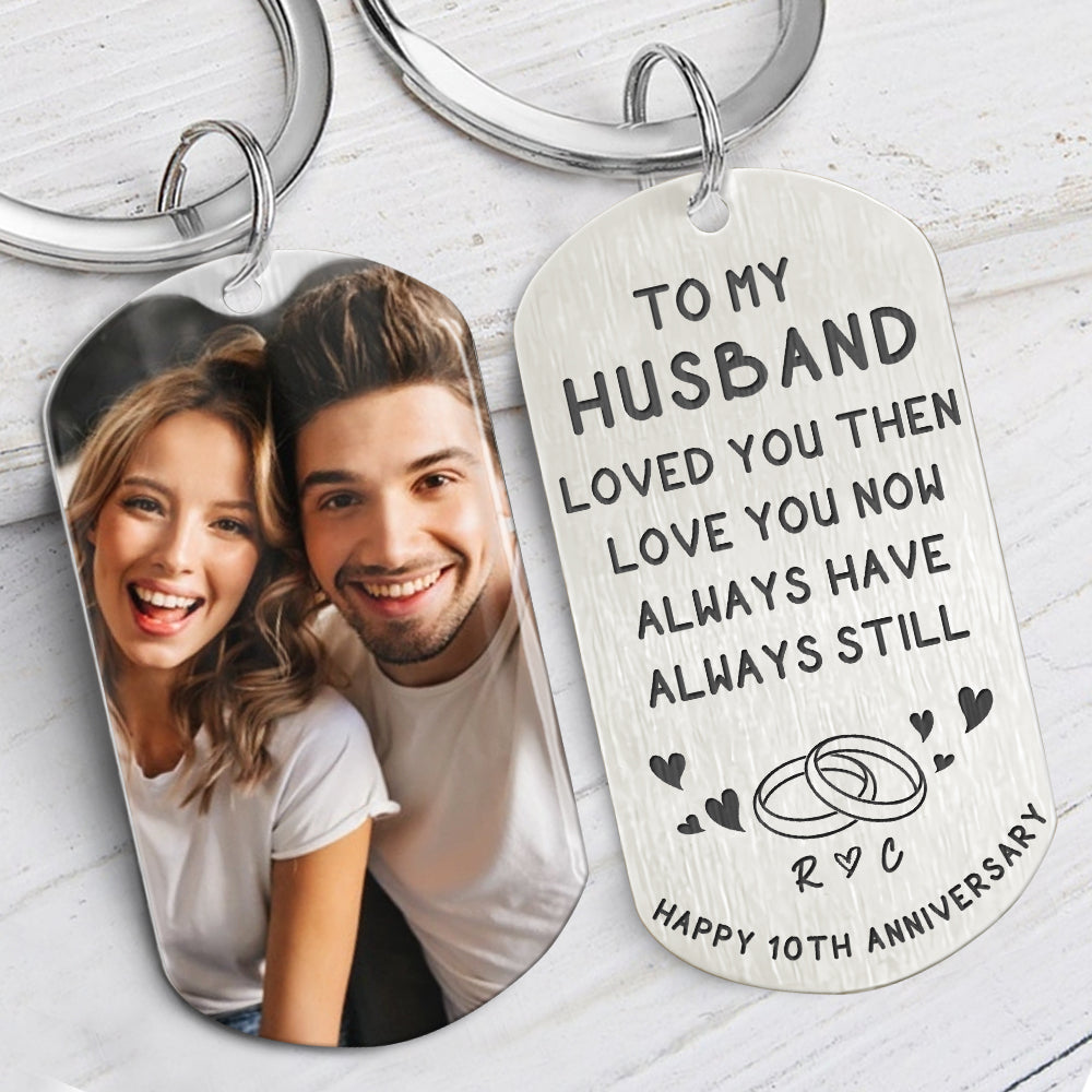 Loved You Then Love You Now, Personalized Keychain, Gifts For Him, Custom Photo