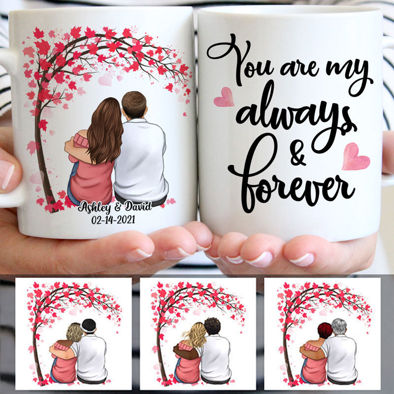 You Are My Always and Forever, Couple Tree, Anniversary gifts, Personalized Mugs, Valentine's Day gift