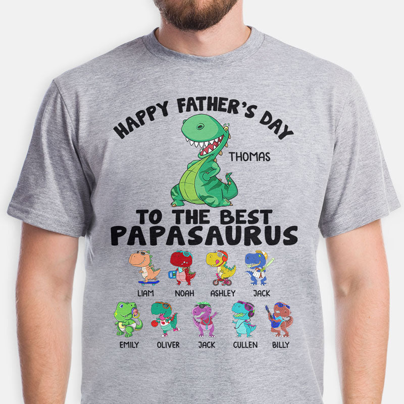 Happy Father's Day To The Best Papasaurus, Personalized Shirt, Father's Day Gifts