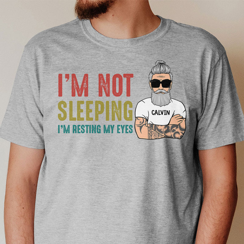I'm Not Sleeping I'm Resting My Eyes Old Man, Personalized Shirt, Father's Day Gift