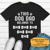 This Dog Dad Belongs To, Personalized Shirt, Customized Gifts for Dog Lovers, Father's Day gift