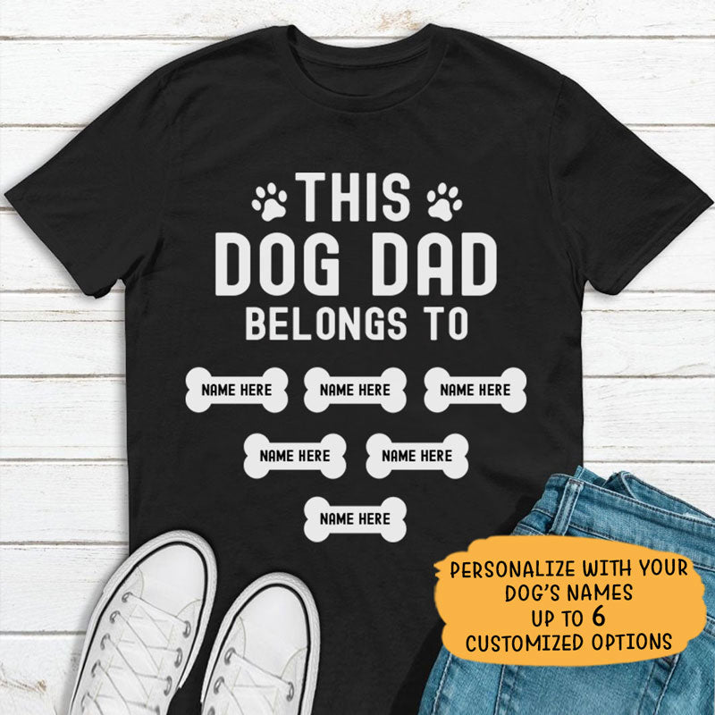 This Dog Dad Belongs To, Personalized Shirt, Customized Gifts for Dog Lovers, Father's Day gift