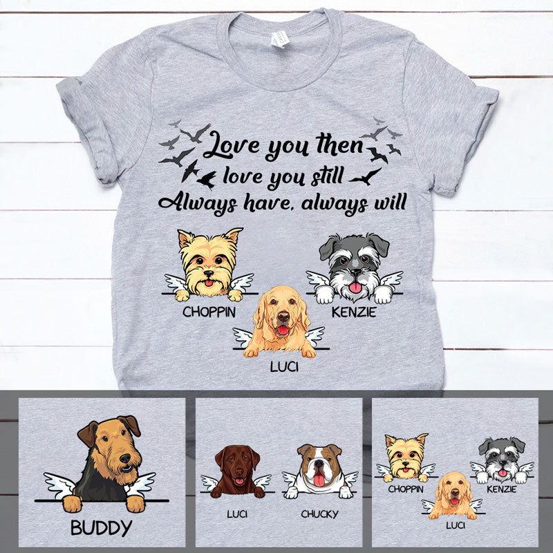 Always Have Always Will, Custom Dog Memorial T Shirt, Personalized Gifts for Dog Lovers