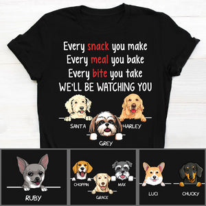 Every Snack You Make, Funny Dark Custom T Shirt, Personalized Gifts for Dog Lovers