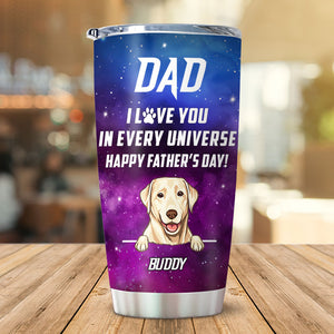 I Love You In Every Universe, Personalized Tumbler Cup, Gifts For Dog Lovers