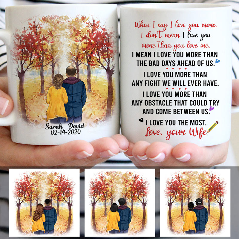 To my husband When I say I love you more, Fall mugs, Anniversary gifts, Personalized gifts for him
