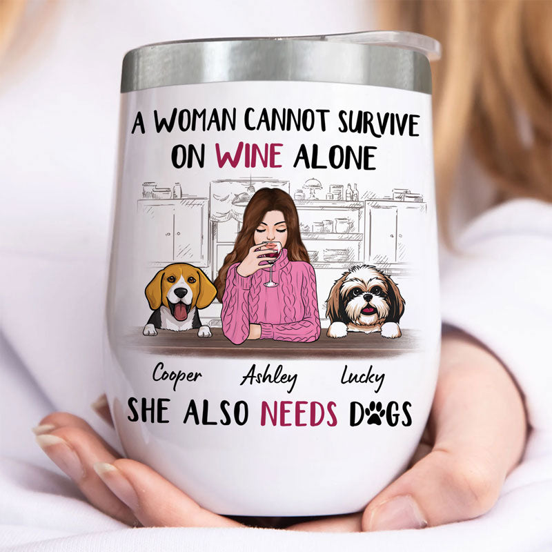 She Also Needs Dogs, Personalized Wine Tumbler Cup, Custom Gift For Dog Lovers