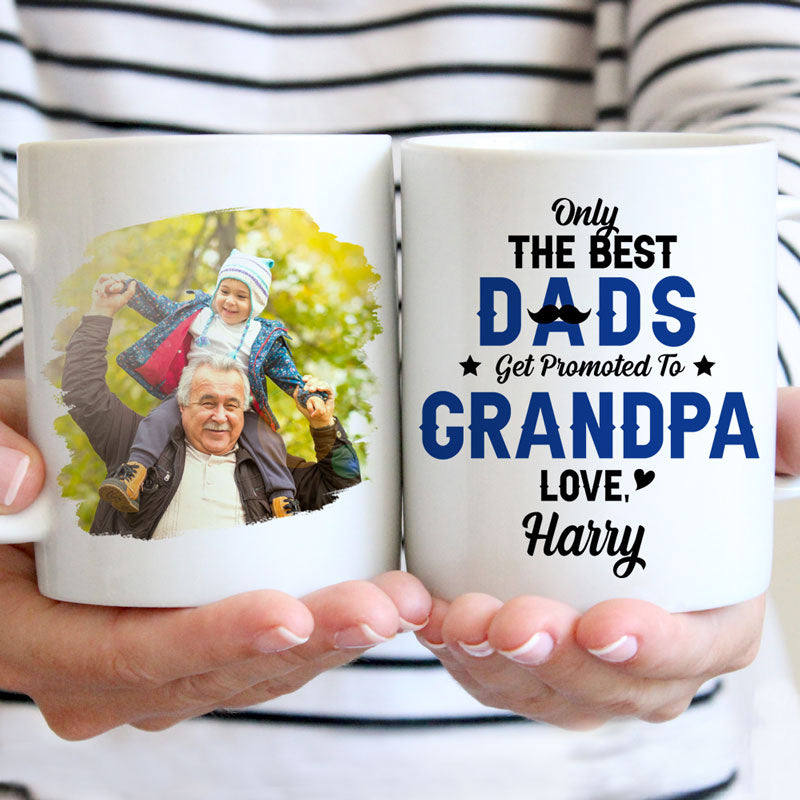 Only The Best Dads Get Promoted To Grandpa Custom Photo, Personalized Mug, Father's Day Gifts