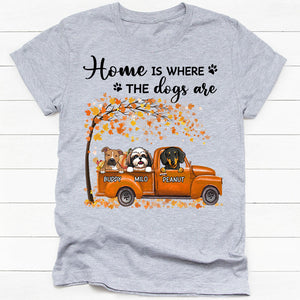 Home Is Where The Dogs Are, Car Color, Custom Shirt For Dog Lovers, Personalized Gifts