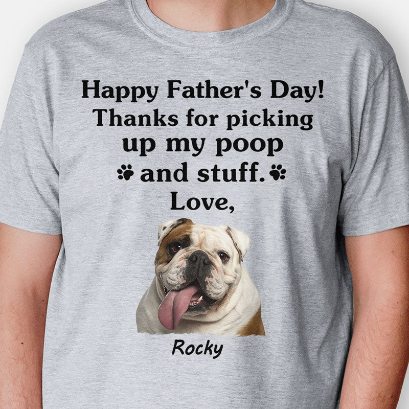 Happy Father's Day, Thank For Picking Up My Poop, Personalized Shirt, Gift For Dog Lovers, Custom Photo