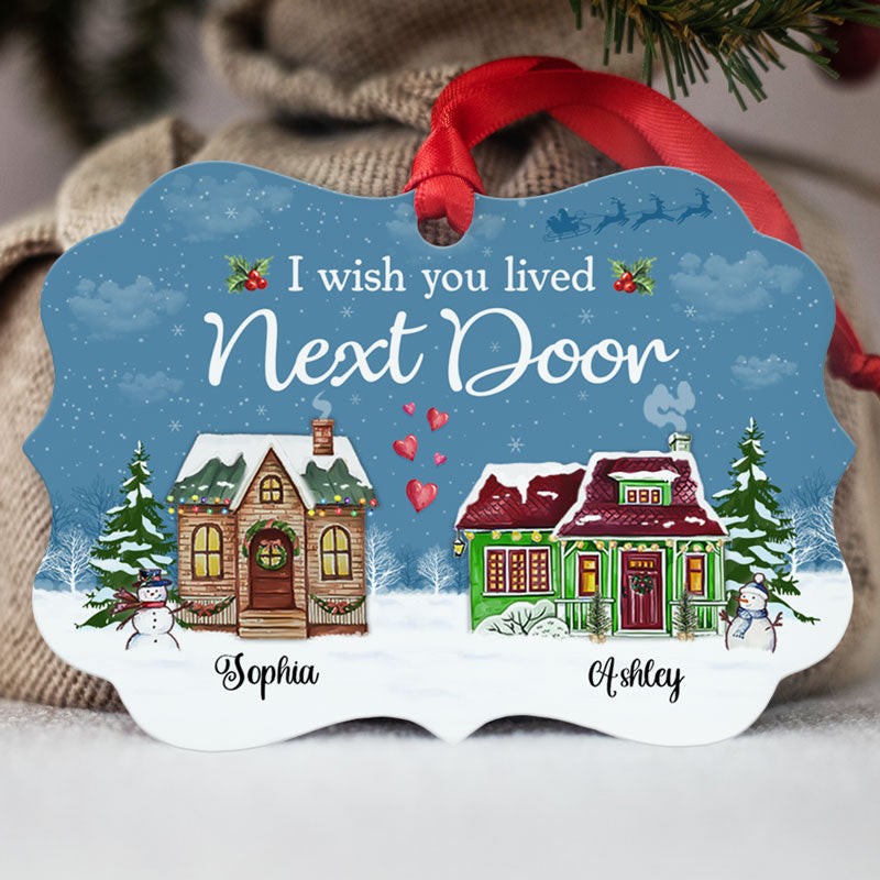 I Wish You Lived Next Door, Personalized Aluminium Ornaments, Custom Holiday Gift