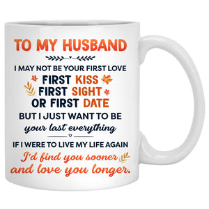 To my husband I may not be your first love, Anniversary gifts, Fall Mugs, Personalized gifts for him