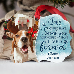 If Love Could Have Saved You, Personalized Aluminium Ornaments, Custom Holiday Gift, Christmas Gift For Pet Lovers