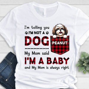I'm A Baby, Best Dog Mom, Custom Shirt For Dog Lovers, Personalized Gifts