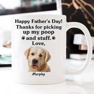 Personalized Mugs For Dogs Lovers, Thanks For Picking My Poop, Father's Day Gift For Dog Dad