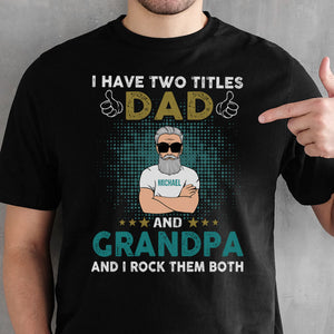 I Have Two Titles Dad and Grandpa Old Man, Personalized Father's Day Shirt