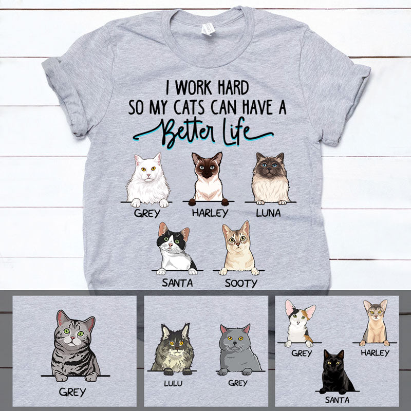 I Work Hard So My Cats Can Have A Better Life, Custom Shirt, Personalized Gifts for Cat Lovers